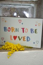 Metallskylt "Born to be loved"